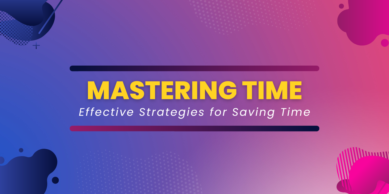 Read more about the article Effective Strategies for Saving Time
